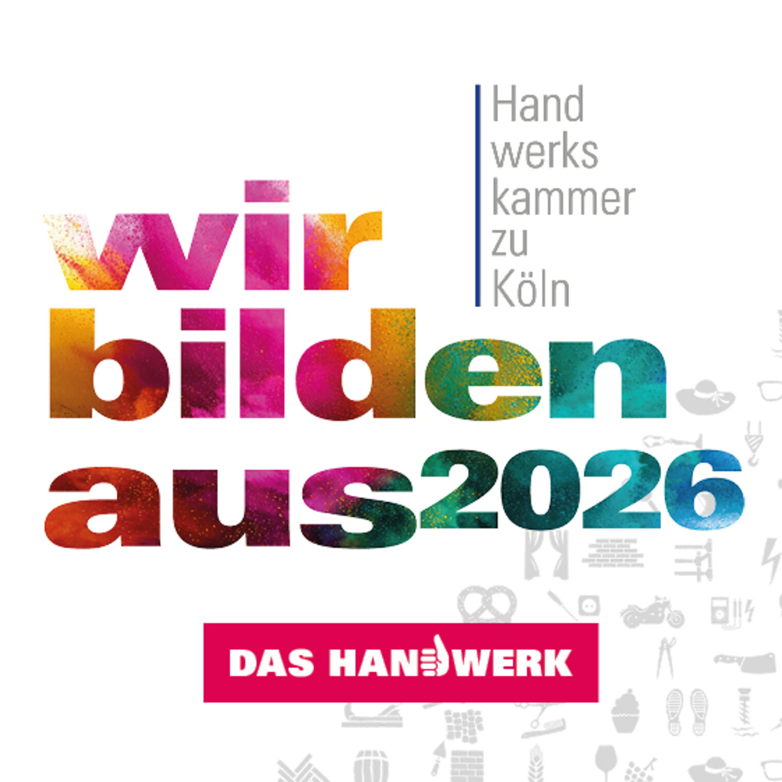 Wir bilden aus – Handwerkskammer zu Köln und Das Handwerk